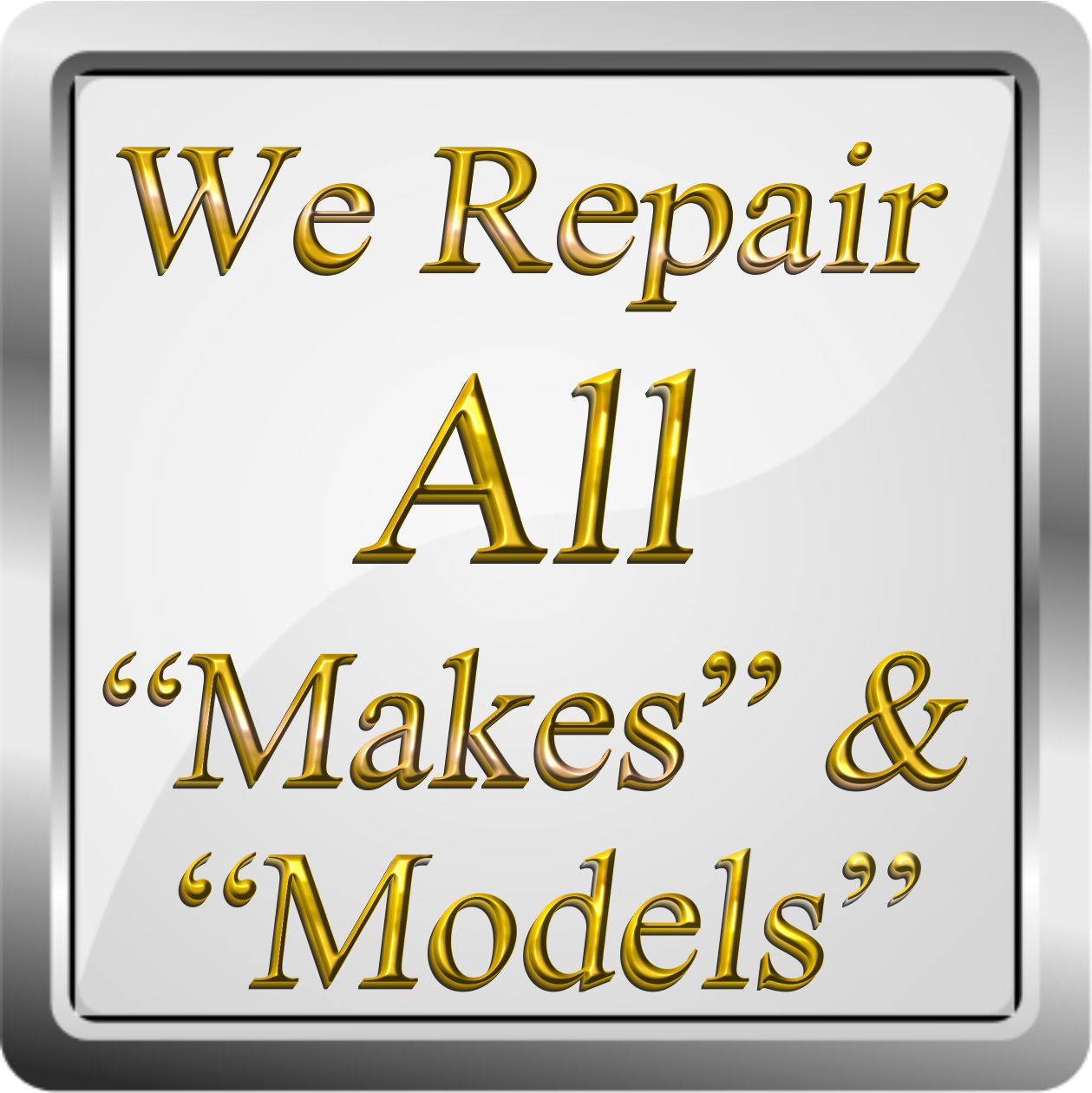 We Repair All Makes & Models